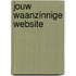 JOUW WAANZINNIGE WEBSITE