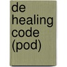 De Healing Code (POD) by Alex Loyd
