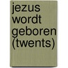 Jezus wordt geboren (Twents) door Onbekend