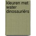 Kleuren met water Dinosauriërs