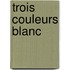 Trois Couleurs Blanc