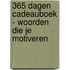 365 dagen cadeauboek - Woorden die je motiveren