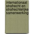 Internationaal strafrecht en strafrechtelijke samenwerking