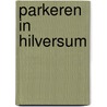 Parkeren in Hilversum door Detlev van Heest