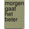 Morgen gaat het beter door Humberto Tan