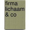 Firma Lichaam & Co door Dan Green