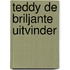 Teddy de briljante uitvinder