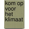 Kom op voor het klimaat by Walter Wittkamp