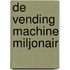 DE VENDING MACHINE MILJONAIR