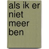 Als ik er niet meer ben door Carlos Westerbeek