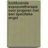 Kortdurende exposuretherapie voor jongeren met een specifieke angst by Tamara Luijer