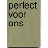 Perfect voor ons door Natasha Madison