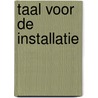 Taal voor de installatie door Herman Rouwenhorst