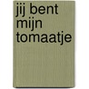Jij bent mijn tomaatje door HÖNgry