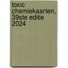 Toxic Chemiekaarten, 39ste editie 2024 door Onbekend