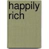 Happily Rich door Rowena Rousseau