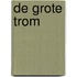 De grote Trom