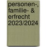 Personen-, familie- & erfrecht 2023/2024 door Onbekend