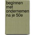 Beginnen met ondernemen na je 50e