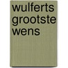 Wulferts grootste wens door J. Kranendonk-Gijssen