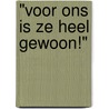 "Voor ons is ze heel gewoon!" door Bianca Kleijwegt