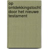 Op ontdekkingstocht door het Nieuwe Testament door Rob van Houwelingen