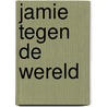 Jamie tegen de wereld door L.D. Lapinski