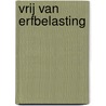 Vrij van erfbelasting by Fred Penninga