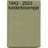 1943 - 2023 KELDERBLOEMPJE door Elle Werners