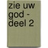 Zie uw God - deel 2