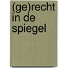 (Ge)recht in de spiegel by Hugo Lamon