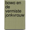 Bowo en de vermiste jonkvrouw door David de Koning