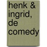 Henk & Ingrid, de comedy door Haye van der Heyden