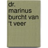Dr. Marinus Burcht van ‘t Veer by Harm Veldman