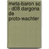 META-BARON SC - D08 DARGONA DE PROTO-WACHTER