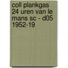 COLL PLANKGAS 24 UREN VAN LE MANS SC - D05 1952-19 door Onbekend