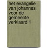 Het Evangelie van Johannes voor de Gemeente verklaard 1 door J.H.L. Roozemeijer