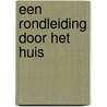 Een rondleiding door het huis door Marco Bakker