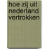 Hoe zij uit Nederland vertrokken