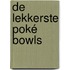 De lekkerste poké bowls