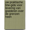 Uw praktische btw-gids voor levering van goederen over de grenzen heen door Onbekend