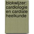 Blokwijzer: Cardiologie en cardiale heelkunde
