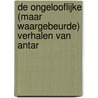 De ongelooflijke (maar waargebeurde) verhalen van Antar door Lydia Rood