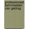 Professioneel beïnvloeden van gedrag by Jan de Vuijst