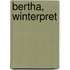 Bertha, Winterpret