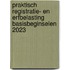 Praktisch registratie- en erfbelasting basisbeginselen 2023