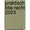 Praktisch btw-recht 2023 door Onbekend