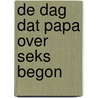 De dag dat papa over seks begon door Marc-Uwe Kling