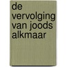 De vervolging van joods Alkmaar door Jan van Baar