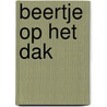 Beertje op het dak by Louis M. van Overdijk